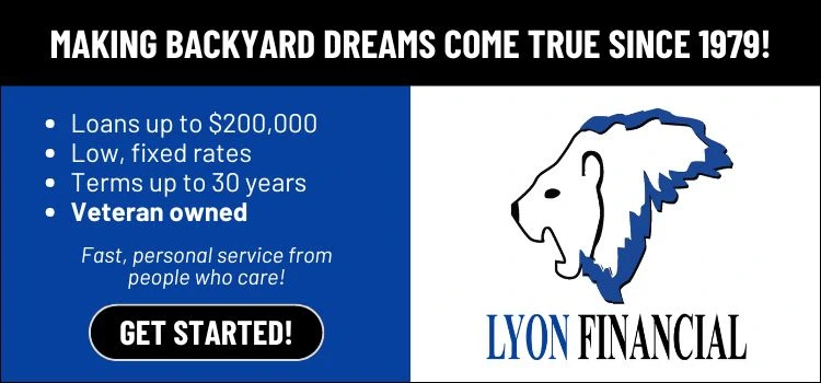 Lyon Financial - Making backyard dreams come true since 1979.